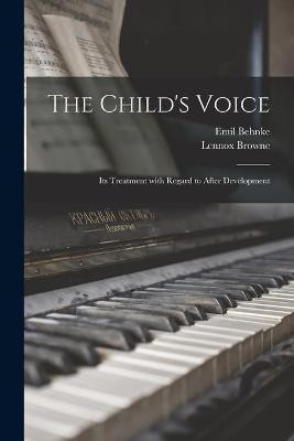 The Child's Voice(English, Paperback, Behnke Emil 1836-1892)