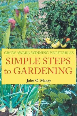 Simple Steps to Gardening(English, Paperback, Manry John O)
