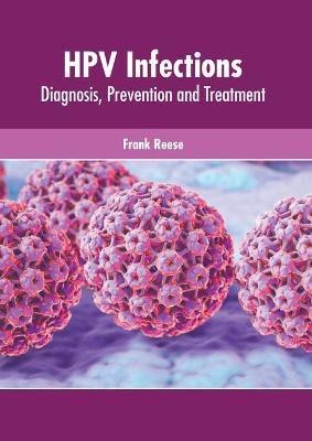 Hpv Infections: Diagnosis, Prevention and Treatment(English, Hardcover, unknown)