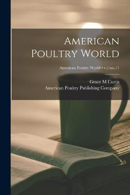 American Poultry World; v.1(English, Paperback, Curtis Grant M)