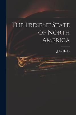 The Present State of North America(English, Paperback, unknown)