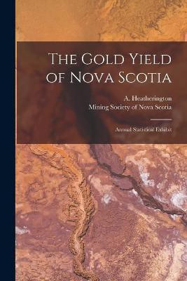 The Gold Yield of Nova Scotia [microform](English, Paperback, unknown)