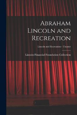Abraham Lincoln and Recreation; Lincoln and Recreation - Theater(English, Paperback, unknown)