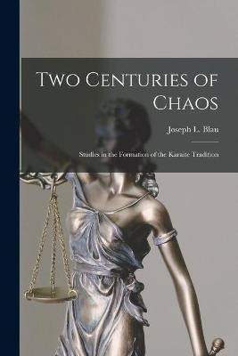 Two Centuries of Chaos [microform]; Studies in the Formation of the Karaite Tradition(English, Paperback, unknown)