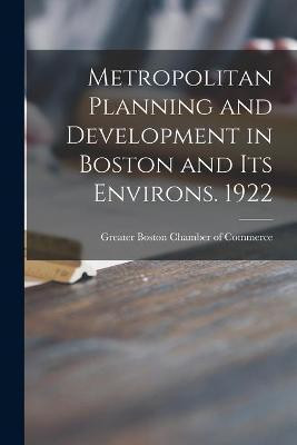 Metropolitan Planning and Development in Boston and Its Environs. 1922(English, Paperback, unknown)