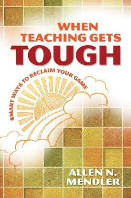 When Teaching Gets Tough(English, Paperback, Mendler Allen N.)