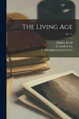 The Living Age; No. 11(English, Paperback, Littell Eliakim 1797-1870)