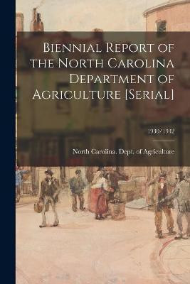 Biennial Report of the North Carolina Department of Agriculture [serial]; 1930/1932(English, Paperback, unknown)