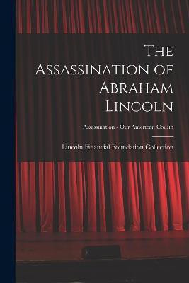 The Assassination of Abraham Lincoln; Assassination - Our American Cousin(English, Paperback, unknown)