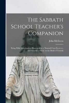 The Sabbath School Teacher's Companion [microform](English, Paperback, McEwen John)