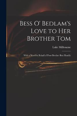 Bess O' Bedlam's Love to Her Brother Tom(English, Paperback, unknown)