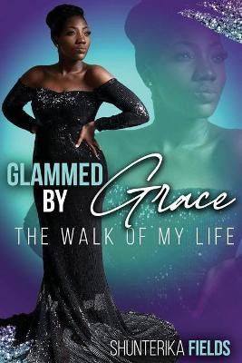 Glammed by Grace(English, Paperback, Fields Shunterika M)