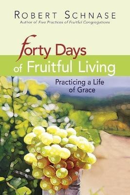 Forty Days of Fruitful Living(English, Paperback, Schnase Robert)