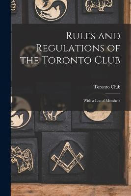 Rules and Regulations of the Toronto Club [microform](English, Paperback, unknown)