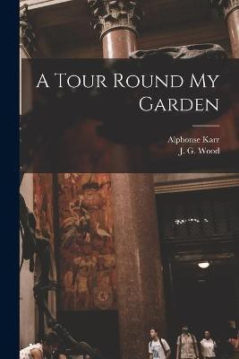 A Tour Round My Garden(English, Paperback, Karr Alphonse 1808-1890)