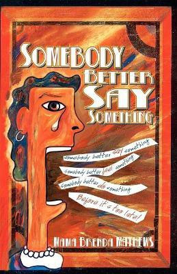 Somebody Better Say Something(English, Paperback, Matthews Brenda)