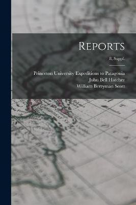 Reports; 8, Suppl.(English, Paperback, Hatcher John Bell 1661-1904)