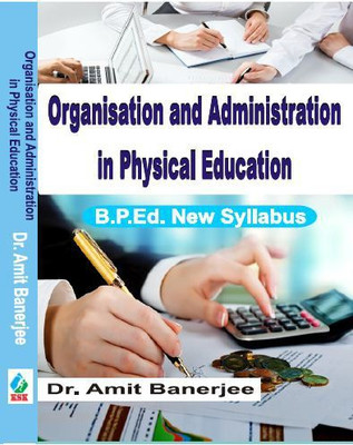 Organisation and Administration in Physical Education/Sharirik Shiksha Me Sangathan anv Prashasan- B.P.Ed. New Syllabus- 2021-22(Paperback, Dr. Amit Banerjee)