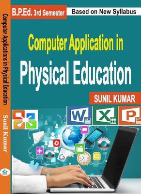 Computer Application in Physical Education/Sharirik Shiksha Me Computer Anuprayog- B.P.Ed. New Syllabus- 2021-22(Paperback, Sunil Kumar)