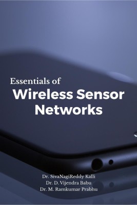 Essentials of Wireless Sensor Networks(English, Paperback, Sivanagireddy Kalli)