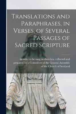 Translations and Paraphrases, in Verses, of Several Passages of Sacred Scripture [microform](English, Paperback, unknown)
