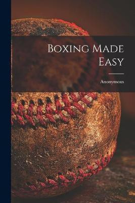 Boxing Made Easy(English, Paperback, Anonymous)