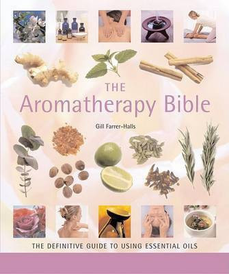 The Aromatherapy Bible(English, Paperback, Farrer-Halls Gill)