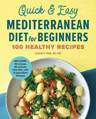 Quick & Easy Mediterranean Diet for Beginners(English, Paperback, MS Lindsey Pine RD,)