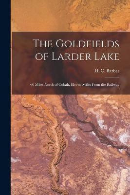The Goldfields of Larder Lake [microform](English, Paperback, unknown)