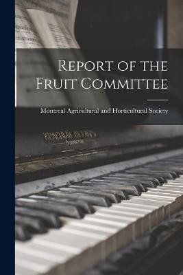 Report of the Fruit Committee(English, Paperback, unknown)