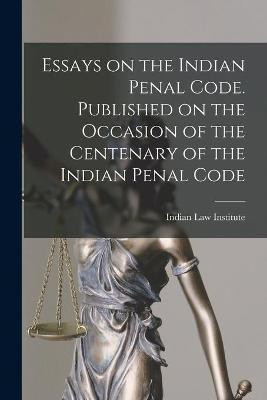 Essays on the Indian Penal Code. Published on the Occasion of the Centenary of the Indian Penal Code(English, Paperback, unknown)