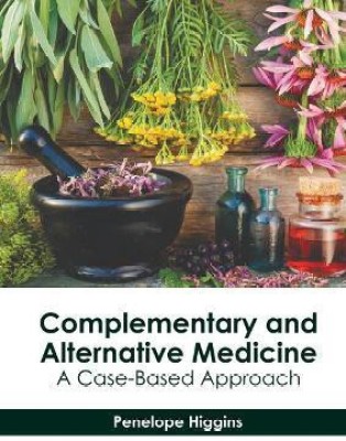 Complementary and Alternative Medicine: A Case-Based Approach(English, Hardcover, unknown)