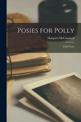 Posies for Polly [microform](English, Paperback, McCausland Margaret)
