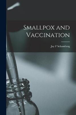 Smallpox and Vaccination(English, Paperback, Schamberg Jay F)