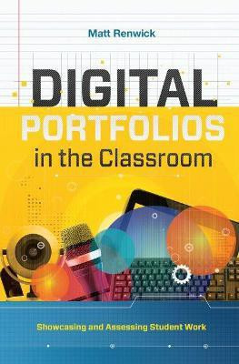 Digital Portfolios in the Classroom(English, Paperback, Renwick Matt)