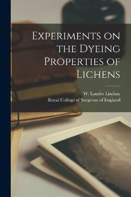 Experiments on the Dyeing Properties of Lichens(English, Paperback, unknown)