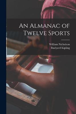 An Almanac of Twelve Sports(English, Paperback, Nicholson William 1872-1949)