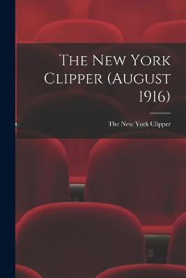 The New York Clipper (August 1916)(English, Paperback, unknown)