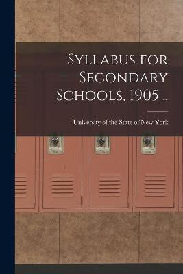 Syllabus for Secondary Schools, 1905 ..(English, Paperback, unknown)