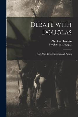 Debate With Douglas(English, Paperback, Lincoln Abraham 1809-1865)