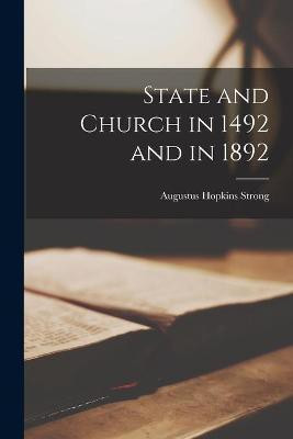 State and Church in 1492 and in 1892 [microform](English, Paperback, Strong Augustus Hopkins 1836-1921)