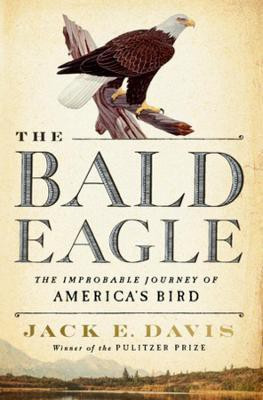 The Bald Eagle(English, Hardcover, Davis Jack E.)