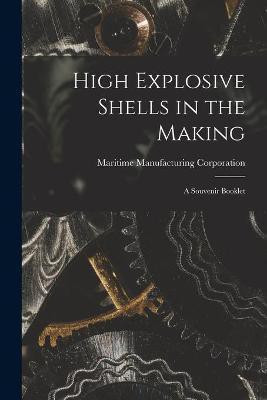 High Explosive Shells in the Making(English, Paperback, unknown)