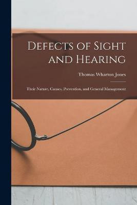 Defects of Sight and Hearing(English, Paperback, Jones Thomas Wharton 1808-1891)
