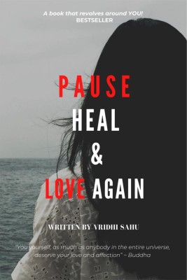 Pause, Heal &amp; Love, again(English, Paperback, Vridhi Sahu)