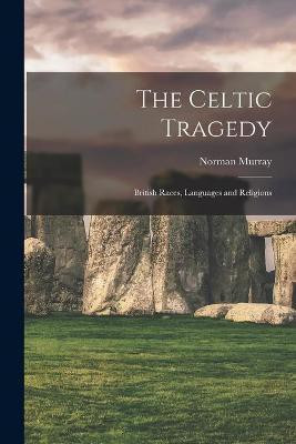 The Celtic Tragedy(English, Paperback, unknown)