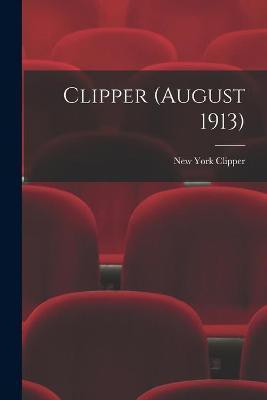 Clipper (August 1913)(English, Paperback, unknown)