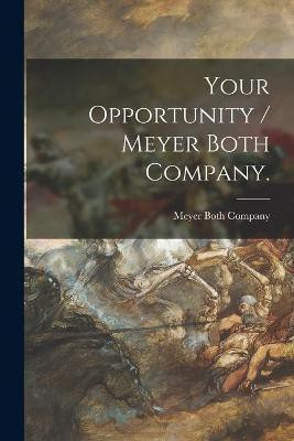 Your Opportunity / Meyer Both Company.(English, Paperback, unknown)