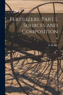 Fertilizers. Part 1, Sources and Composition; 80(English, Paperback, unknown)