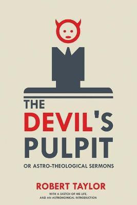 The Devil's Pulpit, or Astro-Theological Sermons(English, Paperback, Taylor Robert)